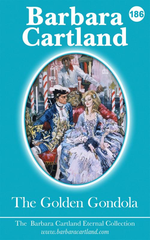 Cover of the book 186. The Golden Gondola by Barbara Cartland, Barbara Cartland Ebooks Ltd
