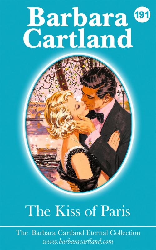 Cover of the book 191. The Kiss Of Paris by Barbara Cartland, Barbara Cartland Ebooks Ltd
