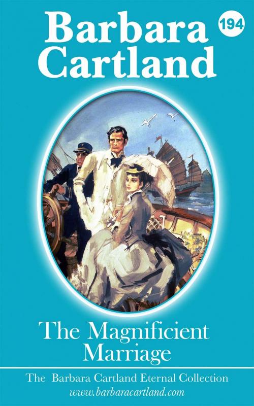 Cover of the book 194. The Magnificent Marriage by Barbara Cartland, Barbara Cartland Ebooks Ltd