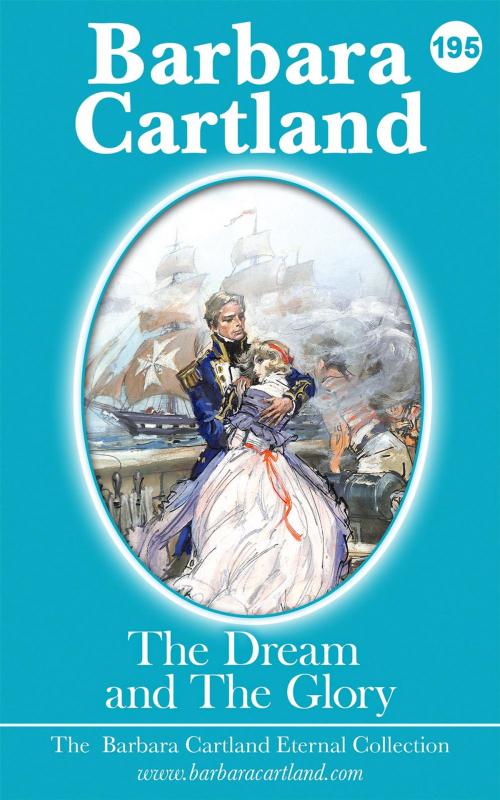 Cover of the book 196. The Dream and The Glory by Barbara Cartland, Barbara Cartland Ebooks Ltd