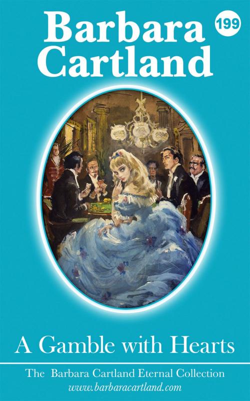 Cover of the book 199. A Gamble with Hearts by Barbara Cartland, Barbara Cartland Ebooks Ltd