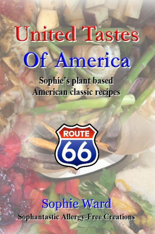 Cover of the book United Tastes of America by Sophie Ward, ShieldCrest Publishing Limited