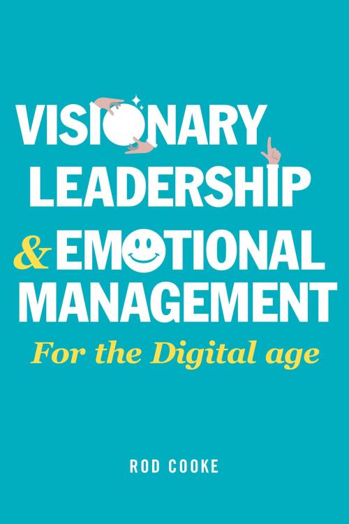 Cover of the book Visionary Leadership and Emotional Management by Rod Cooke, Arena Books