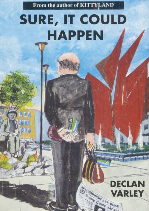 Cover of the book Sure, It Could Happen by Declan Varley, Declan Varley