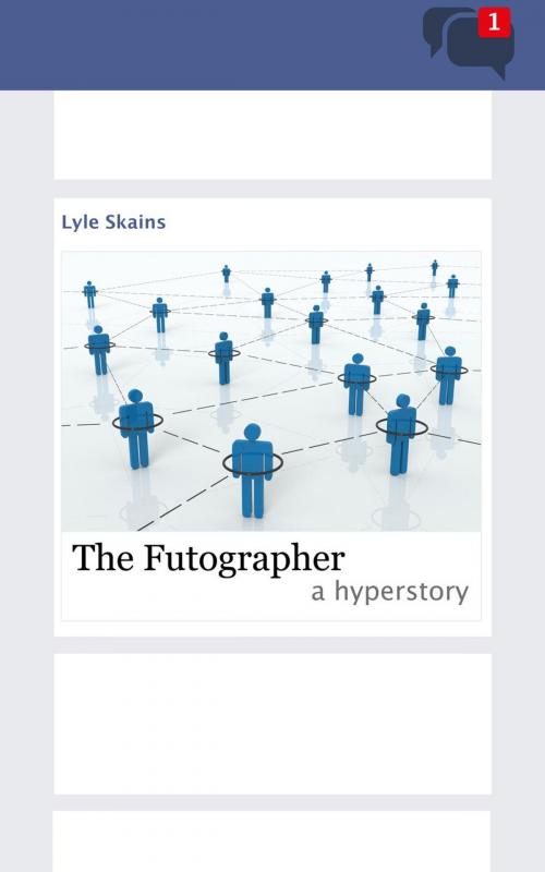 Cover of the book The Futographer: A Hyperstory by Lyle Skains, Lyle Skains