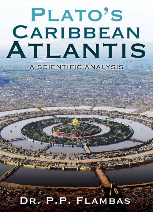 Cover of the book Plato’s Caribbean Atlantis by Dr. P. P. Flambas, Fontaine Publishing Group