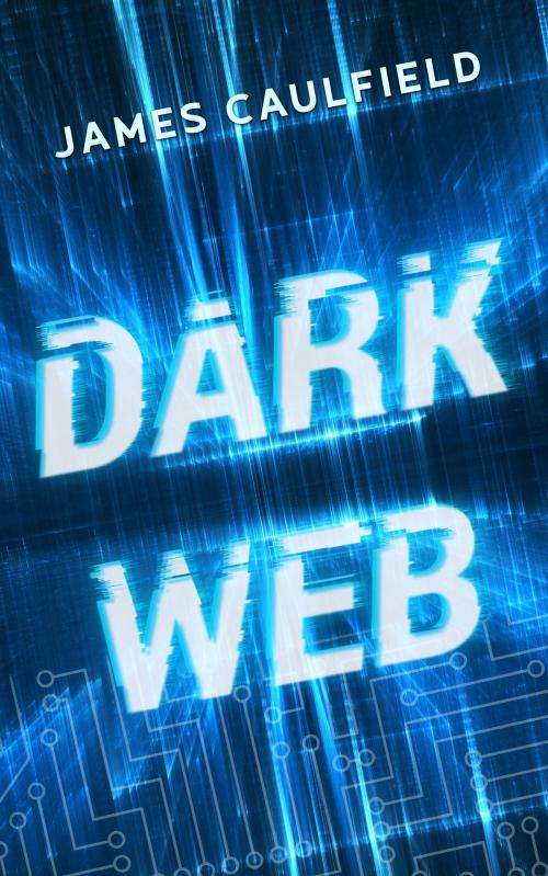 Cover of the book Dark Web by James Caulfield, MoshPit Publishing