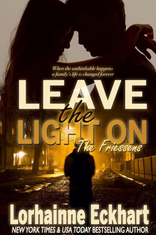 Cover of the book Leave the Light On by Lorhainne Eckhart, Lorhainne Eckhart