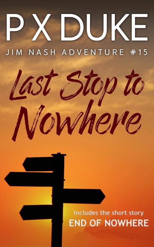 Cover of the book Last Stop to Nowhere by P X Duke, P X Duke