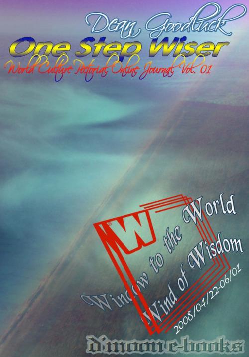 Cover of the book One Step Wiser - World Culture Pictorial Online Journal Vol. 01 by Dean Goodluck, D'Moon