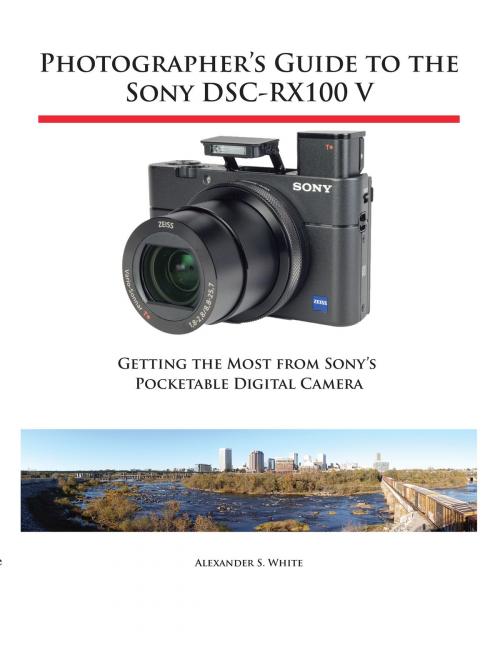 Cover of the book Photographer's Guide to the Sony DSC-RX100 V by Alexander White, White Knight Press
