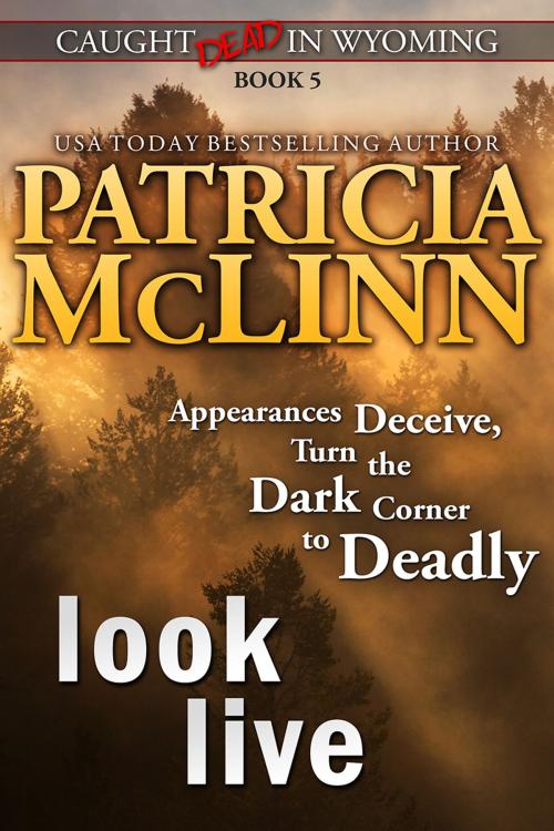 Cover of the book Look Live (Caught Dead in Wyoming) by Patricia McLinn, Craig Place Books
