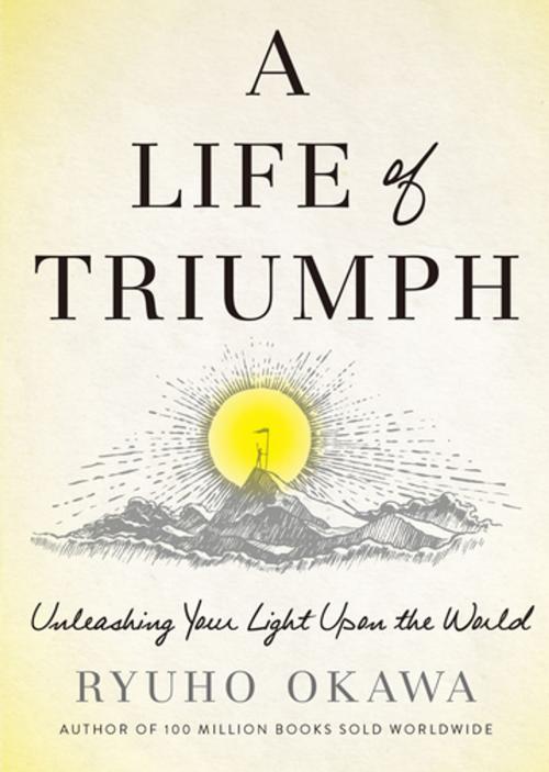 Cover of the book A Life of Triumph by Ryuho Okawa, IRH Press