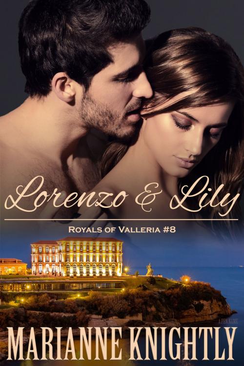 Cover of the book Lorenzo & Lily (Royals of Valleria #8) by Marianne Knightly, Marianne Knightly