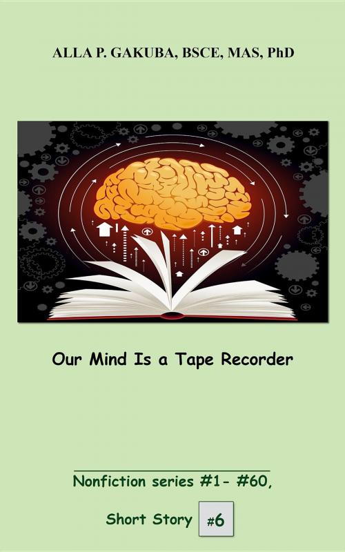 Cover of the book Our Mind Is a Tape Recorder. by Alla P. Gakuba, Know-How Skills