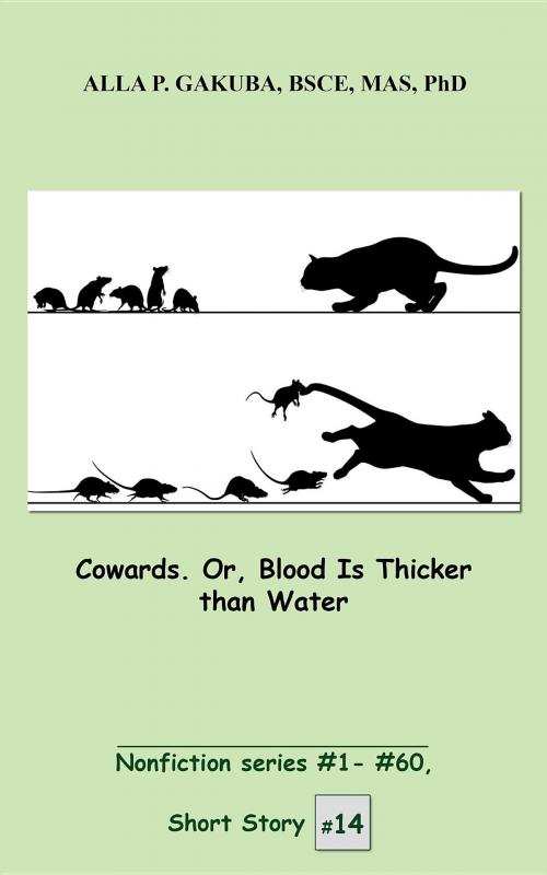 Cover of the book Cowards. Or, Blood Is Thicker than Water. by Alla P. Gakuba, Know-How Skills