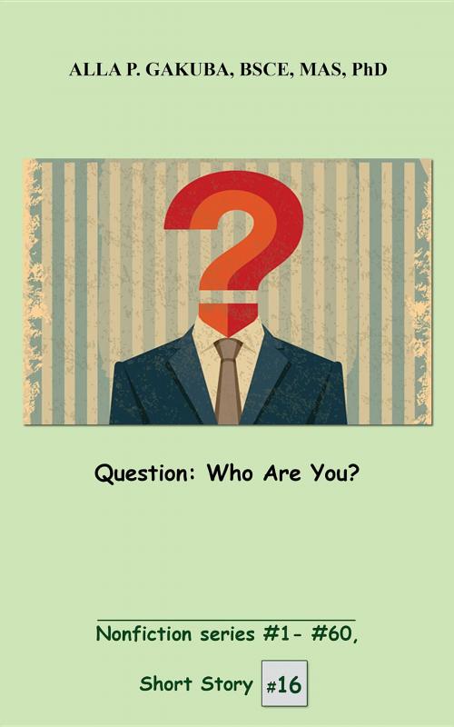 Cover of the book Question. Who Are You? by Alla P. Gakuba, Know-How Skills