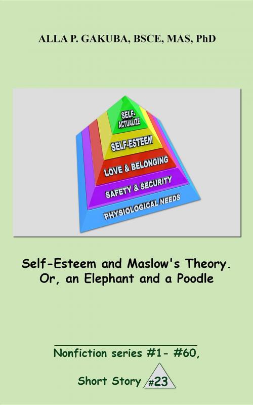 Cover of the book Self-Esteem and Maslow's Theory. Or, an Elephant and a Poodle. by Alla P. Gakuba, Know-How Skills