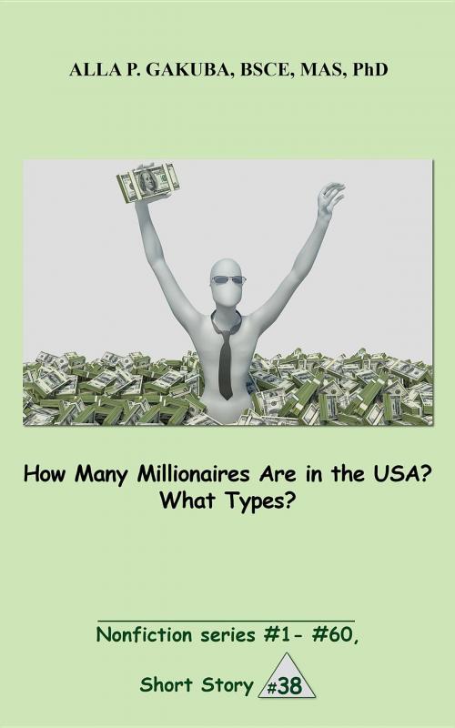 Cover of the book How Many Millionaires Are in the USA? What Types? by Alla P. Gakuba, Know-How Skills