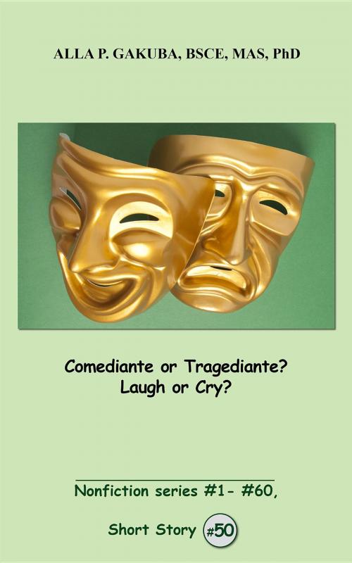 Cover of the book Comediante or Tragediante? Laugh or Cry? by Alla P. Gakuba, Know-How Skills