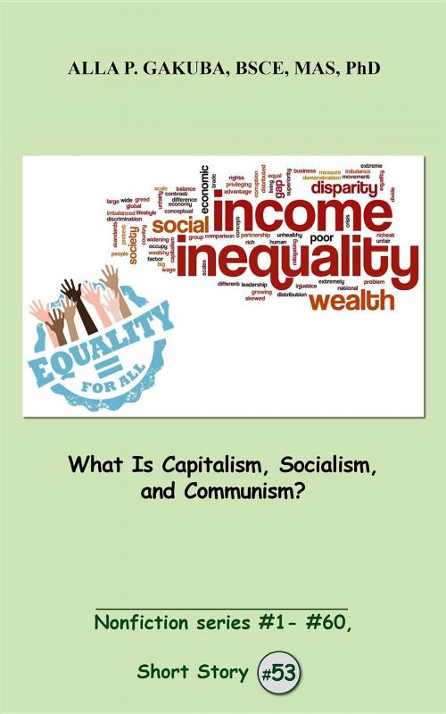 Cover of the book What Is Capitalism, Socialism, and Communism? by Alla P. Gakuba, Know-How Skills