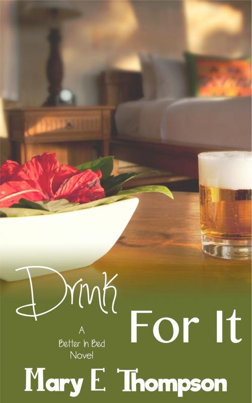 Cover of the book Drink For It by Mary E Thompson, BluEyed Press
