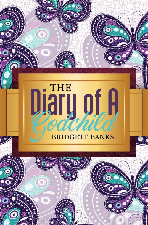 Cover of the book The Diary of a Godchild by Bridgett Banks, Bridgett Banks