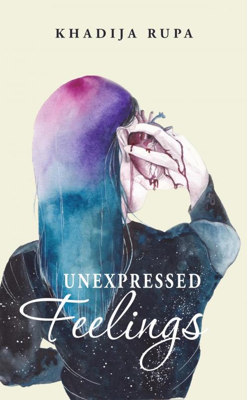 Cover of the book Unexpressed Feelings by Khadija Rupa, Khadija Rupa