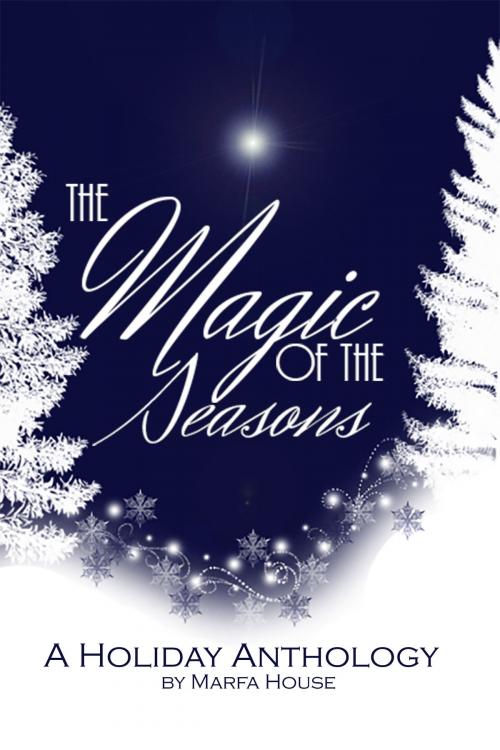 Cover of the book The Magic of the Seasons by Marfa House, Crimson Sparrow