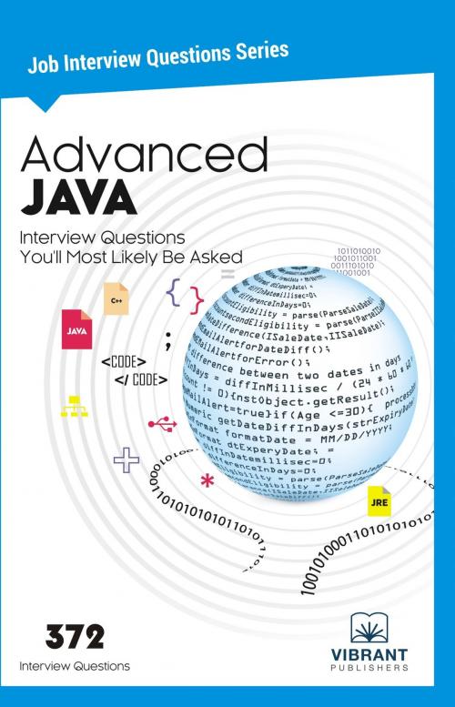 Cover of the book Advanced JAVA Interview Questions You'll Most Likely Be Asked by Vibrant Publishers, Vibrant Publishers