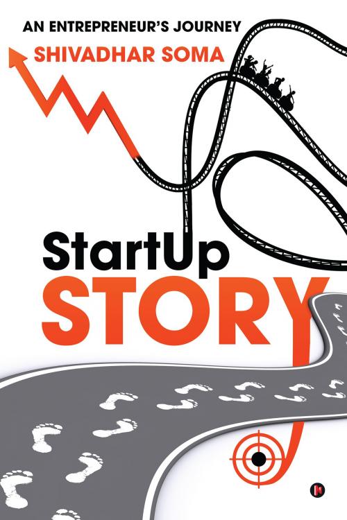 Cover of the book StartUp story by Shivadhar Soma, Notion Press