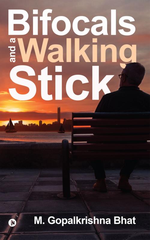 Cover of the book Bifocals and a Walking Stick by M. Gopalkrishna Bhat, Notion Press