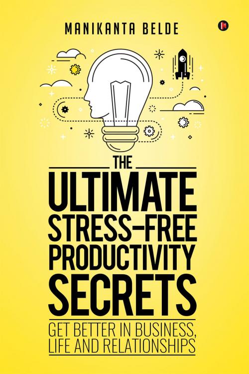 Cover of the book The Ultimate Stress-Free Productivity Secrets by Manikanta Belde, Notion Press