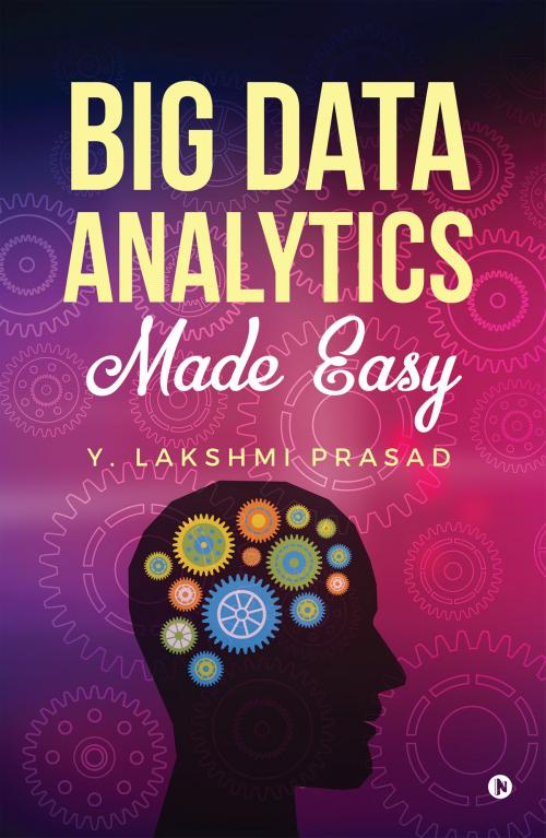 Cover of the book Big Data Analytics Made Easy by Y. Lakshmi Prasad, Notion Press