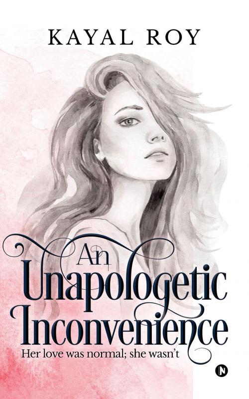 Cover of the book An Unapologetic Inconvenience by Kayal Roy, Notion Press