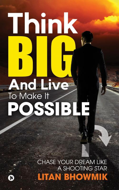 Cover of the book Think Big And Live To Make It Possible by Litan Bhowmik, Notion Press