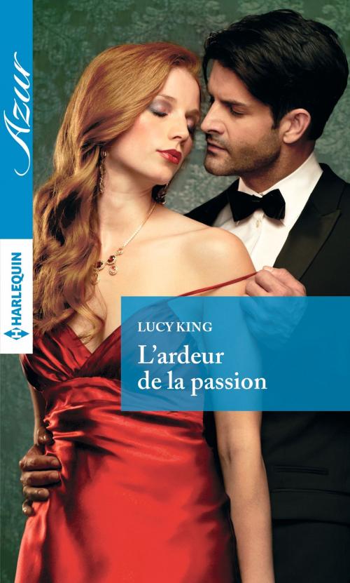 Cover of the book L'ardeur de la passion by Lucy King, Harlequin