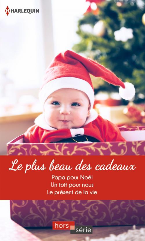 Cover of the book Le plus beau des cadeaux by Patricia Thayer, Cara Colter, Linda Goodnight, Harlequin