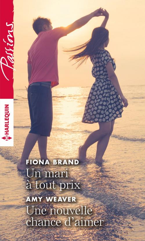 Cover of the book Un mari à tout prix - Une nouvelle chance d'aimer by Fiona Brand, Ami Weaver, Harlequin