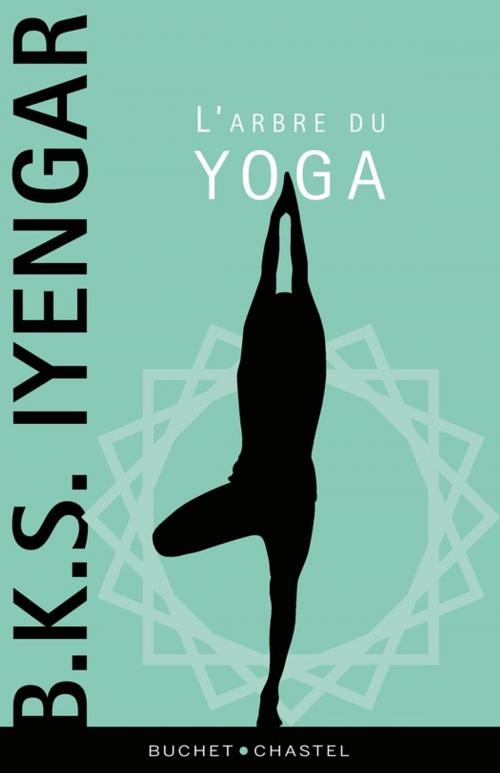 Cover of the book L'Arbre du yoga by B.K.S Iyengar, Buchet/Chastel