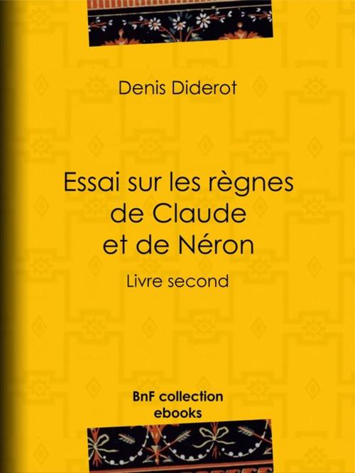 Cover of the book Essai sur les règnes de Claude et de Néron by Denis Diderot, BnF collection ebooks