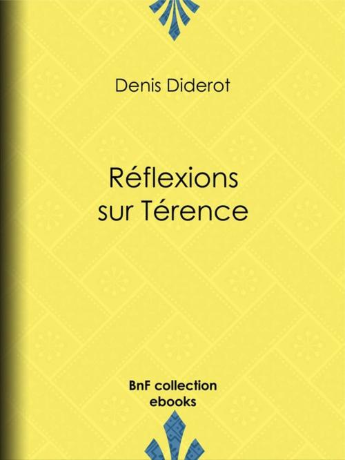 Cover of the book Réflexions sur Térence by Denis Diderot, BnF collection ebooks
