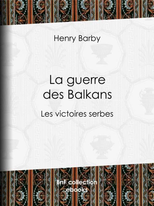 Cover of the book La guerre des Balkans by Henry Barby, BnF collection ebooks