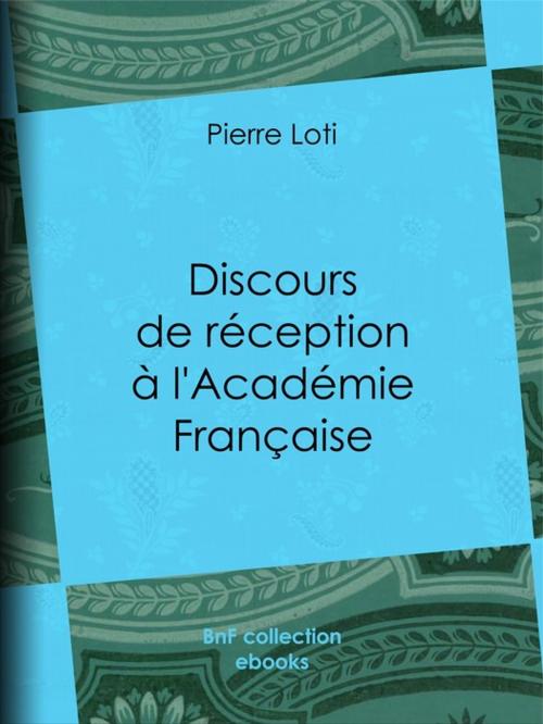 Cover of the book Discours de réception à l'Académie Française by Pierre Loti, BnF collection ebooks