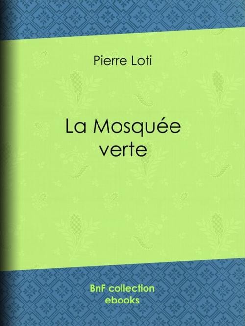Cover of the book La Mosquée verte by Pierre Loti, BnF collection ebooks