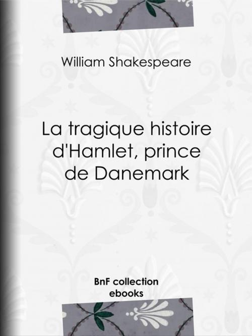 Cover of the book La tragique histoire d'Hamlet, prince de Danemark by William Shakespeare, BnF collection ebooks
