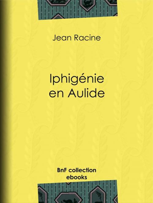 Cover of the book Iphigénie en Aulide by Jean Racine, BnF collection ebooks