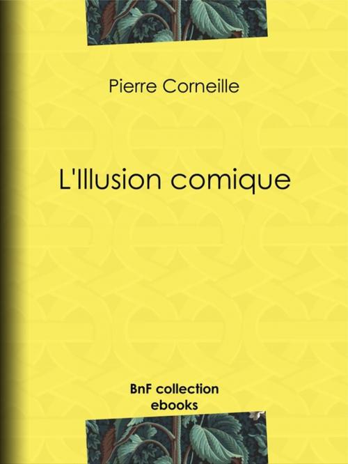 Cover of the book L'Illusion comique by Pierre Corneille, BnF collection ebooks