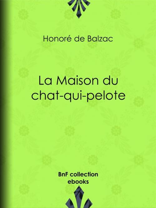 Cover of the book La Maison du chat-qui-pelote by Honoré de Balzac, BnF collection ebooks