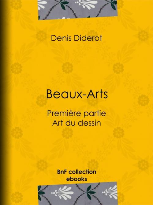 Cover of the book Beaux-Arts, première partie - Art du dessin by Denis Diderot, BnF collection ebooks